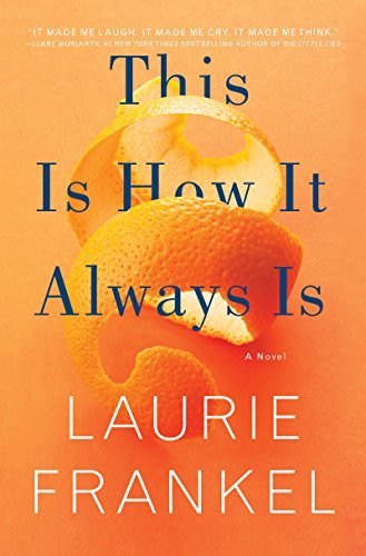 Image is book cover for This is How It Always Is by Laurie Frankel