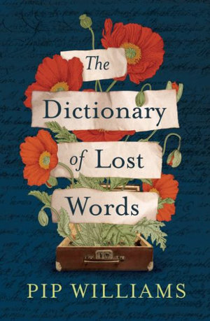 Image is book cover of The Dictionary of Lost Words by Pip Williams