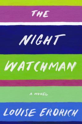 Image is book cover of The Night Watchman by Louise Erdrich